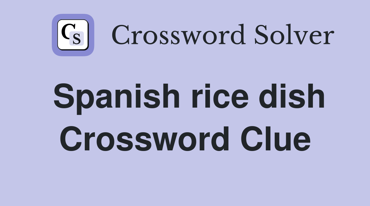 Spanish rice dish Crossword Clue Answers Crossword Solver